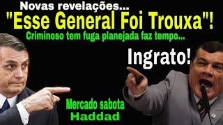 GENERAL TRAIDO POR BOLSONARO RECLAMA ALIADOS DIZEM FUJA BOZO GONET SÓ POBRE HADDAD ATACADO [upl. by Llenhoj598]