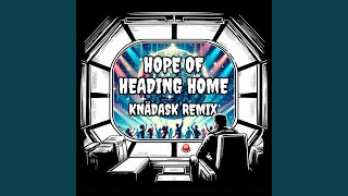 Hope Of Heading Home Knädask Remix [upl. by Willcox]