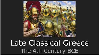 Late Classical Greece The 4th Century BCE [upl. by Walcott]