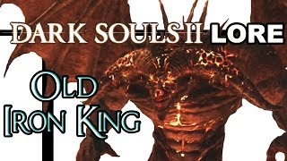 Dark Souls 2 Lore  The Old Iron King [upl. by Thompson]