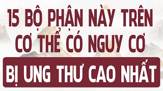 15 bộ phận này TRÊN CƠ THỂ có NGUY CƠ bị UNG THƯ CAO NHẤT [upl. by Aicinoid]