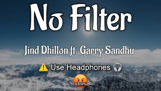 No Filter  Jind Dhillon ft Garry Sandhu Lyrics  Video Song New Punjabi Song 2023 [upl. by Chaker]