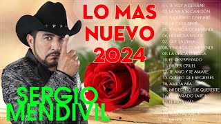 Sergio Mendivil Lo Mejor Exitos Sus Mejores Canciones  Sergio Mendivil Lo Mas Nuevo 2024 [upl. by Ahsinrev]