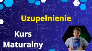 Uzupełnienie  Kurs maturalny  matematyka [upl. by Selwin]