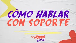 Cómo hablar con Soporte de Soy Rappi  Entrenamiento básico  Rappi experto [upl. by Cleasta98]