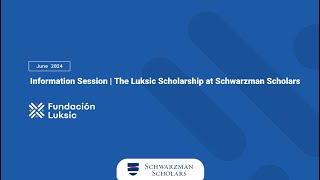 Info Session  The Luksic Scholarship at Schwarzman Scholars June 2024 [upl. by Ainnos206]