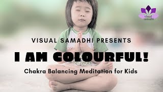 I Am Colourful Chakra Balancing Meditation for Kids [upl. by Lednahs]