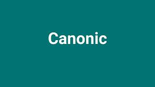 Canonic Meaning and Pronunciation [upl. by Lightfoot]