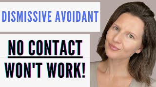 Dismissive Avoidant No Contact  Why No Contact Wont Work [upl. by Taam]