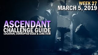 Ascendant Challenge Solo Guide March 5 2019  Corrupted Eggs amp Lore Location Week 27 [upl. by Myo]