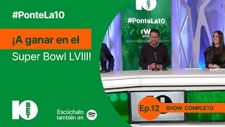 PonteLa10  Episodio 12  ¡A GANAR CON LOS PICKS DEL SUPER BOWL LVIII [upl. by Venetis]