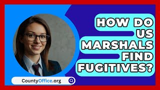 How Do US Marshals Find Fugitives  CountyOfficeorg [upl. by Ahsirt]