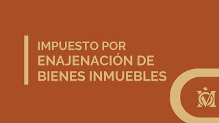 Impuesto por enajenación de bienes inmuebles [upl. by Rob]