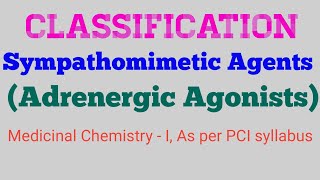 Classification of Sympathomimetic Agents  Adrenergic Agonists  Medicinal chemistry  I As per PCI [upl. by Call]