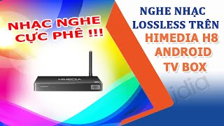 Trải Nghiệm Nghe Nhạc Lossless Trên Himedia H8 Android TV Box  Vidia Channel [upl. by Eserehc]