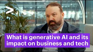 What is generative AI and its impact on business and tech [upl. by Johns]