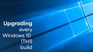 Upgrading every Windows 10 TH1 build Windows 10 9780  Windows 10 10240 [upl. by Yrok]