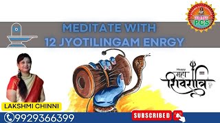 MEDITATE WITH 12 JYOTILINGAM ENRGY  Mahashivratri meditation [upl. by Yecad490]