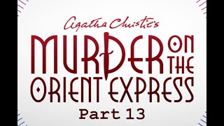 Murder on the orient epress part 13  audiobook by Agatha Christie [upl. by Viradis]