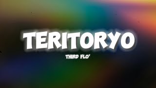 Third Flo  Teritoryo Lyrics [upl. by Eelrebma18]