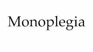 How to Pronounce Monoplegia [upl. by Chuah]