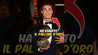 Perché Cristiano Ronaldo ha donato il suo Pallone dOro [upl. by Sibella]