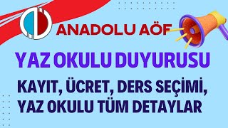 Anadolu Aöf Yaz Okulu Duyurusu Yapıldı Ders Seçme Ücret Yatırma Yaz Okulu Tüm Detayları [upl. by Kola902]