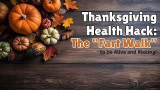 Thanksgiving Health Hacks Fart Walk [upl. by Nauqed349]