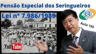 Pensão Especial dos Seringueiros  Lei n° 79861989 Aula 195 Prof Tanaka Direito Previdenciário [upl. by Nawtna]