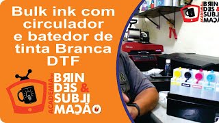 Bulk Ink DTF com agitador de Branco e Recirculador de Tinta Branca [upl. by Bessie]