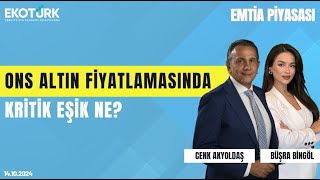 Ons altın fiyatlamasında kritik eşik ne  Cenk Akyoldaş  Büşra Bingöl  Emtia Piyasası [upl. by Sayce]