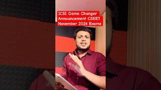 ICSI Game Changer Announcement CSEET November 2024 Exams [upl. by Sitoiyanap]