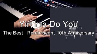 Yiruma이루마  Do You The Best  Reminiscent 10th Anniversary [upl. by Brana496]