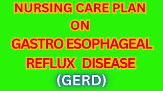 Nursing care plan on gastro esophageal reflex disease  GERD [upl. by Gibby217]