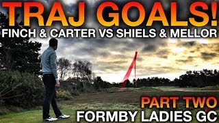 TRAJ GOALS Me amp Carter vs Shiels amp Mellor  Formby Ladies Golf Club  Part Two [upl. by Collimore]