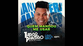 QUEM MANDOU ME USAR  THIAGO PAREDÃO PLAYBACK [upl. by Sheaff]