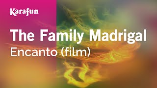 The Family Madrigal  Encanto film  Karaoke Version  KaraFun [upl. by Yung]