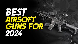 🔫Best Airsoft Guns for 2024 Dominate the Field🔫 [upl. by Asirac741]