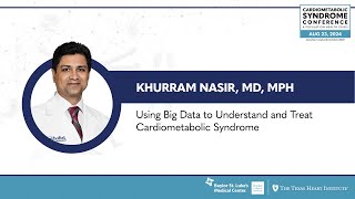 Khurram Nasir MD  Using Big Data to Understand amp Treat Cardiometabolic Syndrome [upl. by Dustie]