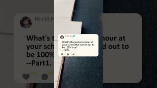 Part1 Whats the juiciest rumour at your school that turned out to be 100 truereddit story [upl. by Haugen]