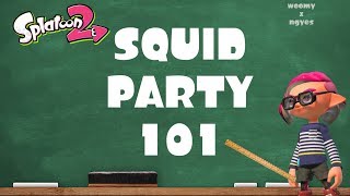 How to squid party 101 [upl. by Dionysus]