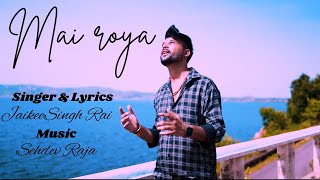 JAIKEE SINGH RAI  MAI ROYAA SONG  JSR SONG  2024  JSR RHYTHM [upl. by Herzog]