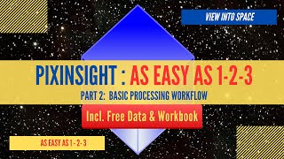 PIXINSIGHT  AS EASY AS 123  Part 2 Basic Processing Workflow [upl. by Anomor]