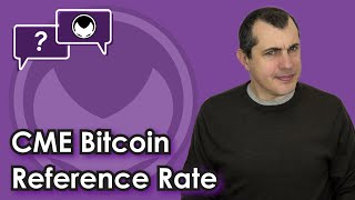 Bitcoin QampA CME Bitcoin Reference Rate [upl. by Addam]