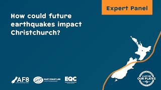 ALOOP Expert Panel – How could future earthquakes impact Christchurch [upl. by Inaj]