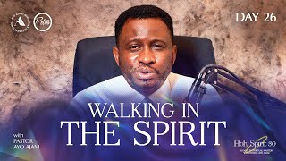 HOLY SPIRIT 30 WALKING IN THE SPIRIT  DAY 26  Pastor Ayo Ajani [upl. by Collin]