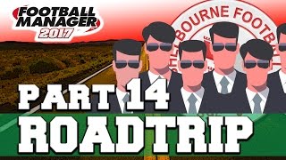 ROADTRIP  PART 14  NEW SIGNINGS  FOOTBALL MANAGER 2017 [upl. by Aneris]