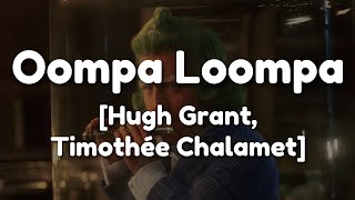 Oompa Loompa  Lyrics From quotWonkaquot 2023 Hugh Grant amp Timothée Chalamet [upl. by Ferde996]