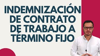 🔴INDEMNIZACIÓN DE CONTRATO A TÉRMINO FIJO  PRORROGA EN EL CONTRATO A TÉRMINO FIJO🔴 [upl. by Rosenberger806]