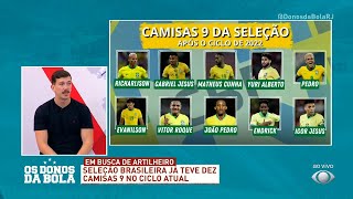 Desde a Copa de 2022 Brasil já teve 10 camisas 9 instabilidade ou renovação  Os Donos da Bola RJ [upl. by Erimahs865]